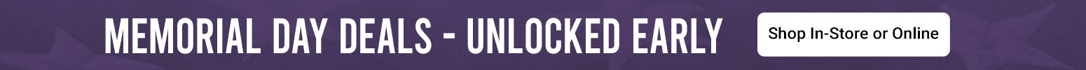 Memorial Day Deals - Unlocked Early | Shop In-Store or Online